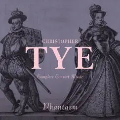 Tye: Complete Consort Music by Phantasm album reviews, ratings, credits