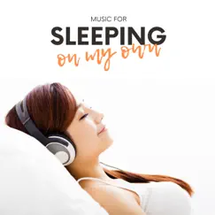 Music for Sleeping on my Own - Haven of Peace, Solitary Relaxing Songs for Deep Sleep by Every Night Alder album reviews, ratings, credits