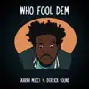 Stream & download Who Fool Dem - Single