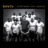 Everybody Get Agenda - BANTU