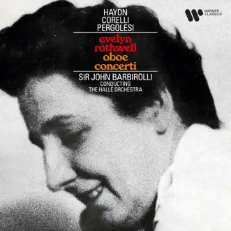 Haydn, Corelli & Pergolesi: Oboe Concerti by Sir John Barbirolli, Evelyn Rothwell & Hallé album reviews, ratings, credits