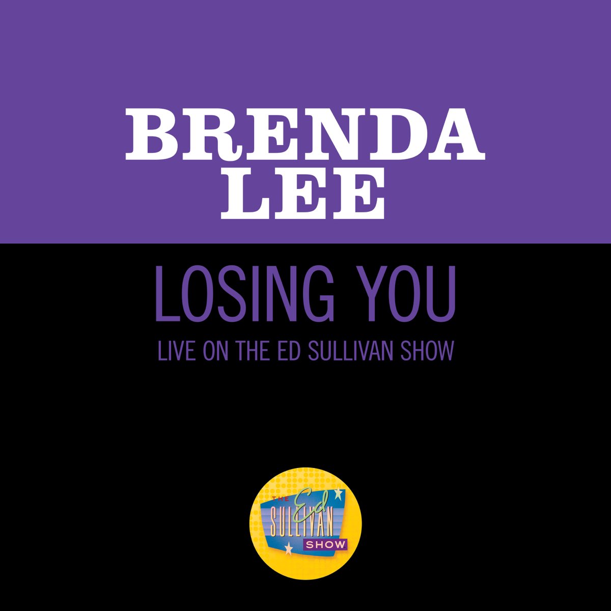 Losing You (Live On The Ed Sullivan Show, May 12, 1963) - Single by Brenda  Lee on Apple Music