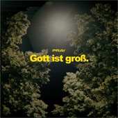 Gott ist groß. artwork