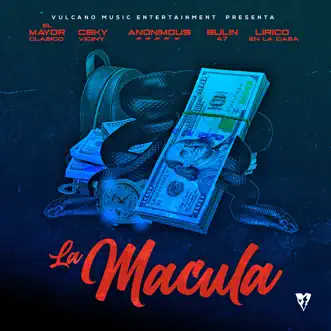 La Macula (With Ceky Viciny, Anonimus, Bulin 47, Lirico en la Casa) by El mayor clasico, Ceky Viciny, Anonimus, Bulin 47 & Lirico En La Casa song reviws