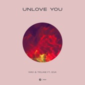 Unlove You by YARO & Trilane ft. EEVA