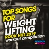 Top Songs For Weight Lifting Rock Hits 2019 Workout Collection (15 Tracks Non-Stop Mixed Compilation for Fitness & Workout)