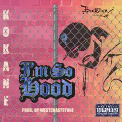 I'm so Hood - Single - Kokane I'm so Hood - Single - Kokane