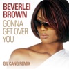 Beverlei Brown - Gonna Get Over You (Gil Cang Remix)
