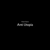 Anti Utopia - EP