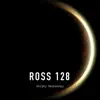 Ross 128 song lyrics