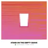 Stand On The Empty Grave - Single album lyrics, reviews, download
