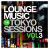 Lounge Music: The Tokyo Sessions, Vol.3