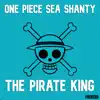 One Piece Sea Shanty: The Pirate King - Single album lyrics, reviews, download