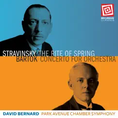 Stravinsky: The Rite of Spring - Bartók: Concerto for Orchestra, Sz. 116 by David Bernard & Park Avenue Chamber Symphony album reviews, ratings, credits