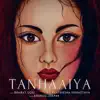 Tanhaaiya (feat. Prateeksha Srivastava) - Single album lyrics, reviews, download