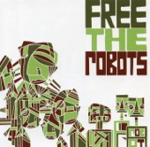 Free The Robots - Listen to the Future