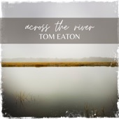Tom Eaton - Across the River