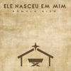 Ele Nasceu em Mim - Single