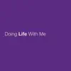Stream & download Doing Life With Me - Single
