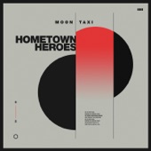 Moon Taxi - Hometown Heroes