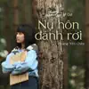 Nu Hon Danh Roi (From "OST Thang Nam Ruc Ro") - Single album lyrics, reviews, download