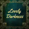 Lovely Darkness - Single album lyrics, reviews, download
