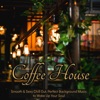 Coffee House – Smooth & Sexy Chill Out, Perfect Background Music to Wake Up Your Soul, 2019