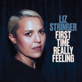 Liz Stringer - First Time Really Feeling