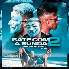 Bate Com a Bunda, Pt. 2 (feat. Mc Iaquito) - Single by Vdjs album reviews, ratings, credits