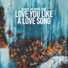 Love You Like a Love Song - Single