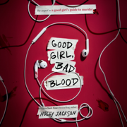 Good Girl, Bad Blood: The Sequel to A Good Girl's Guide to Murder (Unabridged)