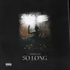 So Long - Single album lyrics, reviews, download