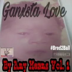 By Any Means, Vol. 1 by Ganxsta Love album reviews, ratings, credits