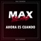 Ahora Es Cuando - Max Themind lyrics