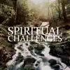 Spiritual Challenges: 30 Daily Meditations for Spiritual Development album lyrics, reviews, download