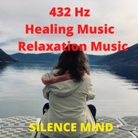 Silence Mind - 432 Hz - Deep Healing Music for the Body & Soul - Relaxation Music artwork