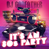 DJ Godfather - It's an 80s Party- Live Mashup Mix 12