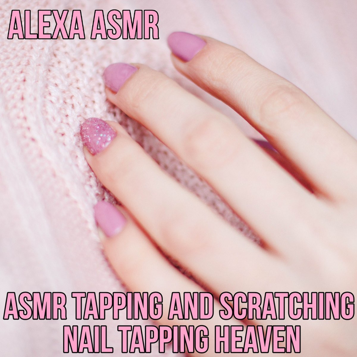 ‎apple Music에서 감상하는 Alexa Asmr의 Asmr Tapping And Scratching Nail