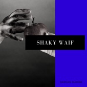 Shaky Waif artwork