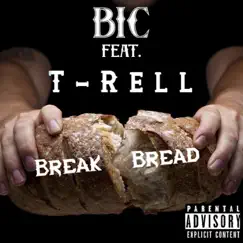 Break Bread (feat. T-Rell) - Single by BIC album reviews, ratings, credits