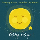 Baby Days - Sleeping Piano Lullabies for Babies artwork
