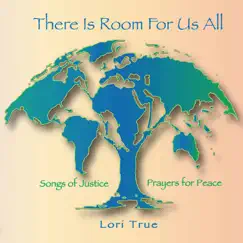 There Is Room for Us All - Songs of Justice, Prayers for Peace by Lori True album reviews, ratings, credits