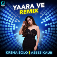 Krsna Solo & Asees Kaur - Yaara Ve (Remix) - Single artwork