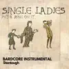 Single Ladies (Put a Ring on It) [Bardcore Instrumental] - Single album lyrics, reviews, download