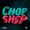 Chop Shop - EP album lyrics, reviews, download