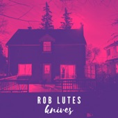 Rob Lutes - Knives