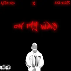 On My Way - Single by AJ The Kid & AXL BEATS album reviews, ratings, credits