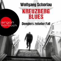 Wolfgang Schorlau - Kreuzberg Blues - Denglers zehnter Fall - Dengler ermittelt, Band 10 (Ungekürzte Lesung) artwork