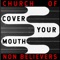 Cover Your Mouth Remix - Church Of Non Believers lyrics