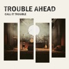 Call It Trouble